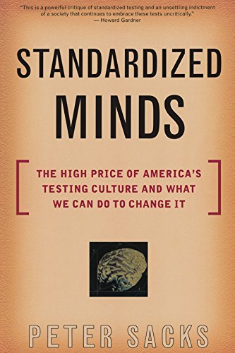Peter Sacks/Standardized Minds@The High Price Of America's Testing Culture And W