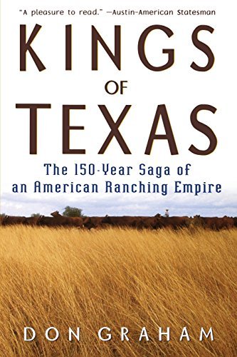 Don Graham/Kings of Texas@ The 150-Year Saga of an American Ranching Empire