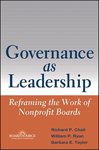 Richard P. Chait Governance As Leadership Reframing The Work Of Nonprofit Boards 