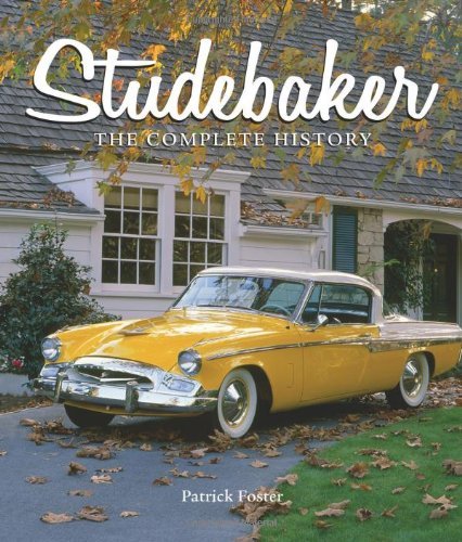 Patrick Foster Studebaker The Complete History 