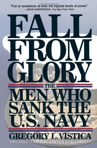 Gregory Vistica Fall From Glory The Men Who Sank The U.S. Navy 
