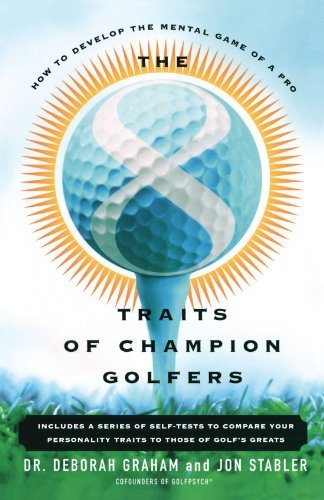 Deborah Graham/The 8 Traits of Champion Golfers@ How to Develop the Mental Game of a Pro