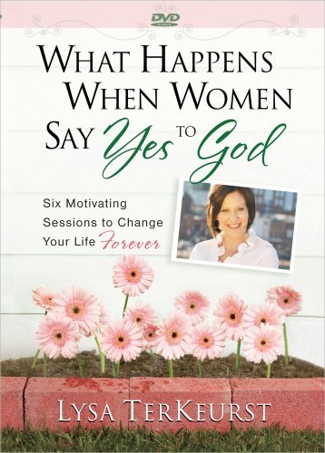 Lysa Terkeurst What Happens When Women Say Yes To God DVD Six Motivating Sessions To Change Your Life Forev 