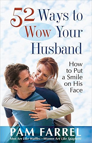Pam Farrel 52 Ways To Wow Your Husband 