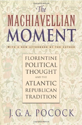 John Greville Agard Pocock The Machiavellian Moment Florentine Political Thought And The Atlantic Rep 