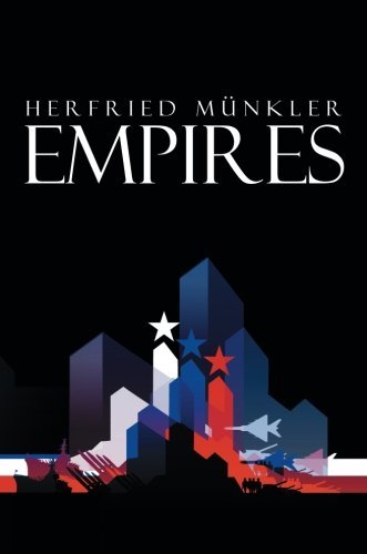 Herfried M?nkler Empires The Logic Of World Domination From Ancient Rome T 