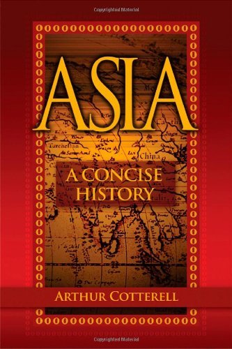Arthur Cotterell Asia A Concise History 