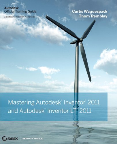 Curtis Waguespack Mastering Autodesk Inventor 2011 And Autodesk Inve Autodesk Official Training Guide 