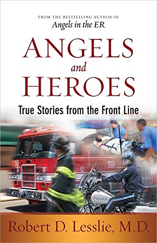 Robert D. Lesslie/Angels and Heroes@ True Stories from the Front Line