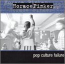Horace Pinker/Pop Culture Failure