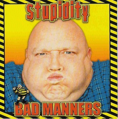 Bad Manners/Stupidity