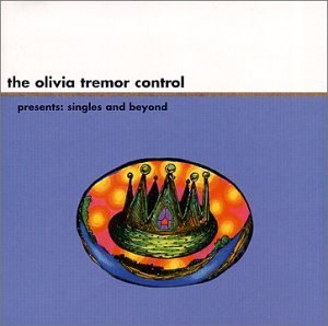 Olivia Tremor Control Singles & Beyond 