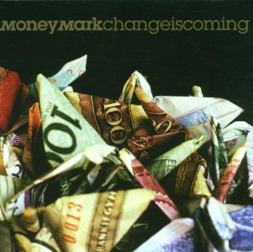 Money Mark/Change Is Coming