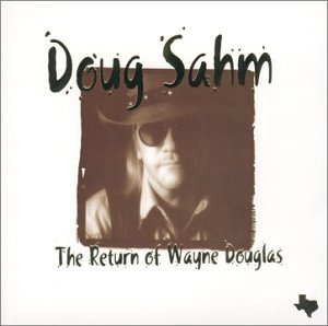 Doug Sahm/Return Of Wayne Douglas