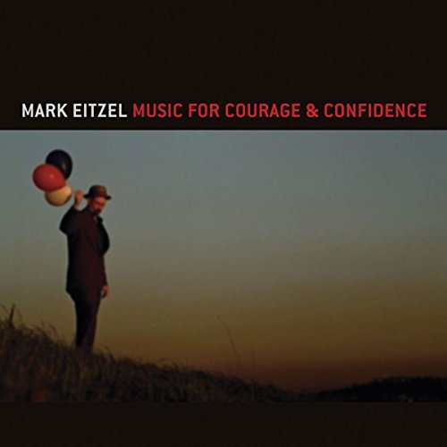 Mark Eitzel/Music For Courage & Confidence