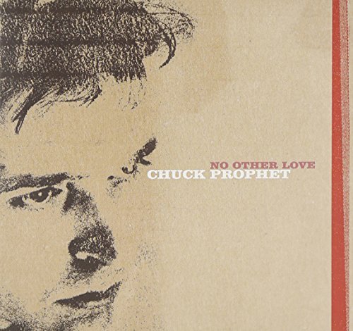 Chuck Prophet/No Other Love