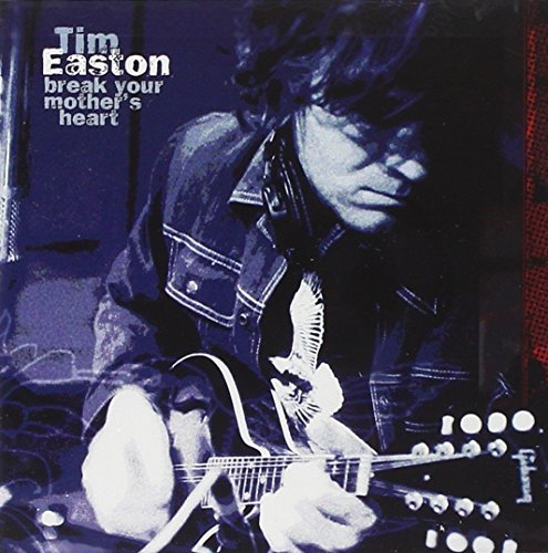 Tim Easton/Break Your Mother's Heart
