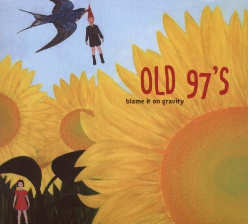Old 97's/Blame It On Gravity