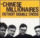 Chinese Millionaires/Detroit Double Cross
