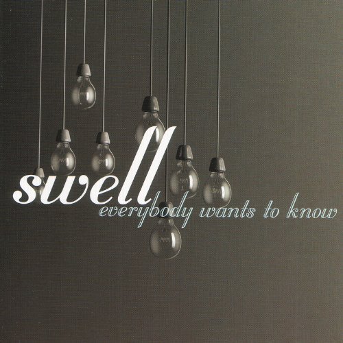 Swell/Everybody Wants To Know
