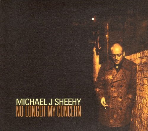 Michael J. Sheehy/No Longer My Concern