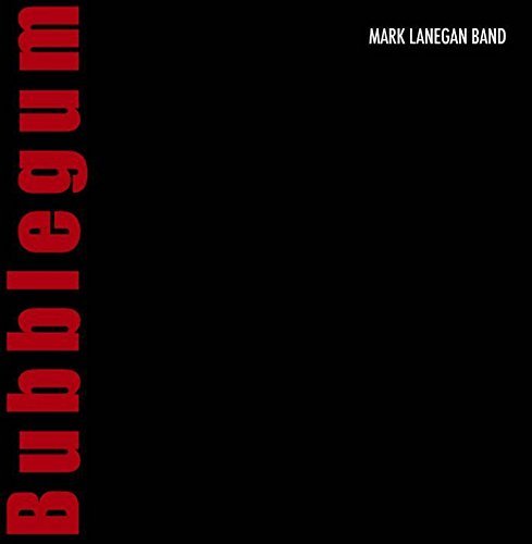 Mark Lanegan Band/Bubblegum