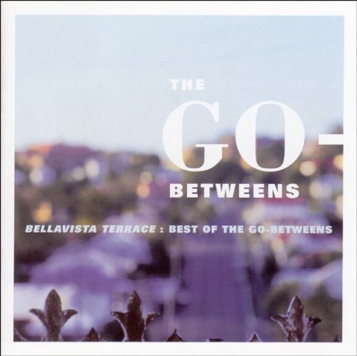 Go-Betweens/Bellavista Terrace-Best Of Go-@Bellavista Terrace-Best Of Go-