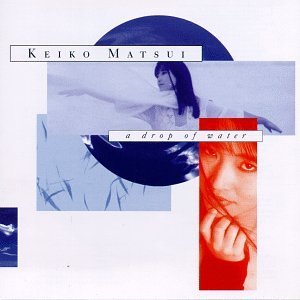 Keiko Matsui/Drop Of Water