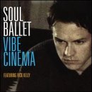 Soul Ballet/Vibe Cinema@Feat. Rick Kelly
