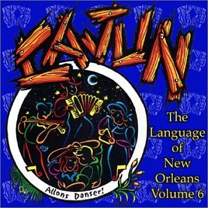 Language Of New Orleans Vol. 6 Cajun Language Of New Orleans 