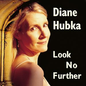Diane Hubka Look No Further 
