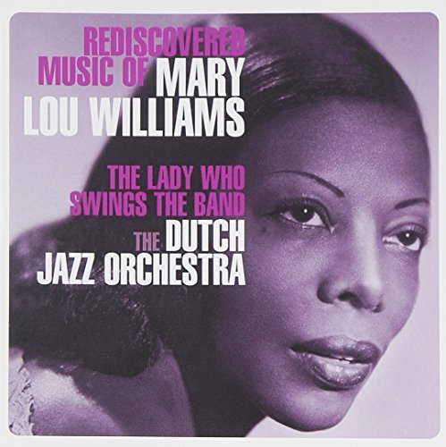 Dutch Jazz Orchestra/Rediscovered Music Of Mary Lou