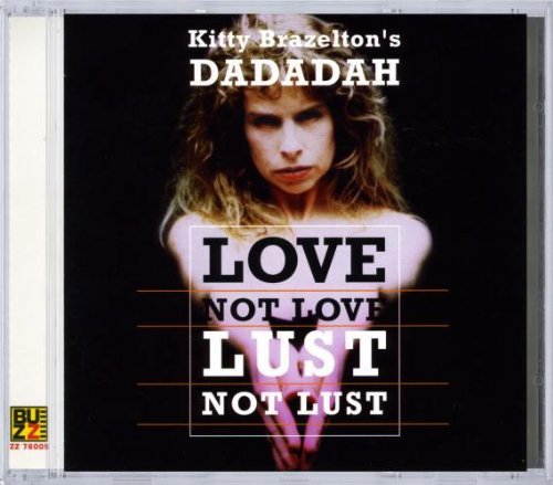 Dadadah Love Not Love Lust Not Lust Feat. Kitty Brazelton 