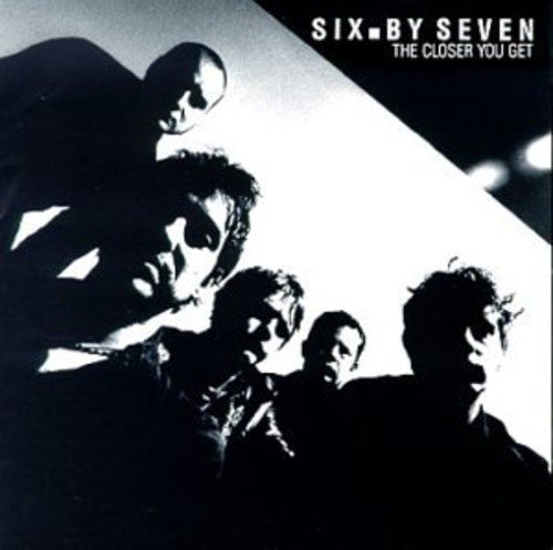 Six By Seven/Closer You Get