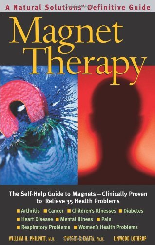William H. Philpott Magnet Therapy Second Edition The Self Help Guide To Magnets Clinically Proven 