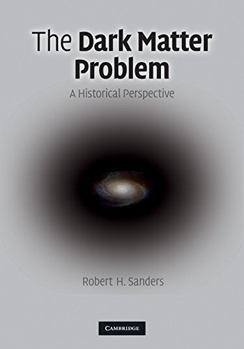 Robert H. Sanders The Dark Matter Problem A Historical Perspective 