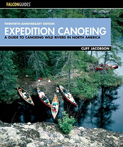 Cliff Jacobson Expedition Canoeing A Guide To Canoeing Wild Rivers In North America 0004 Edition;twentieth Anniv 