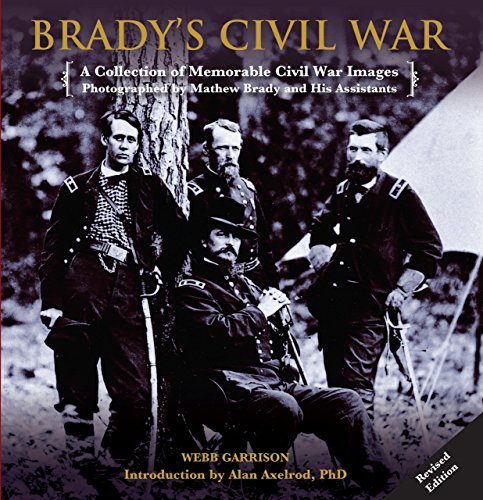 Webb Garrison Brady's Civil War A Collection Of Memorable Civil War Images Photog Revised 