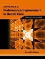 Donald Lighter Advanced Performance Improvement In Health Care Principles And Methods Principles And Methods Performance 