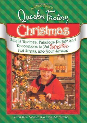 Jeanne Bice Jeanne Bice's Quacker Factory Christmas Simple Recipes Fabulous Parties & Decorations To 