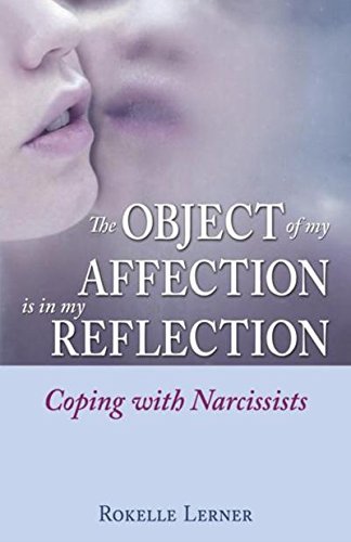 Rokelle Lerner/The Object of My Affection Is in My Reflection@ Coping with Narcissists