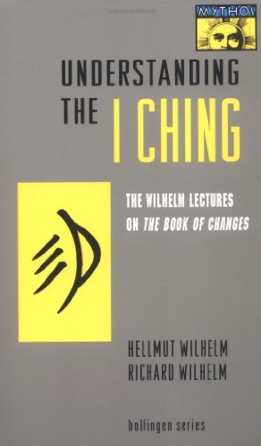 Hellmut Wilhelm/Understanding the I Ching@ The Wilhelm Lectures on the Book of Changes