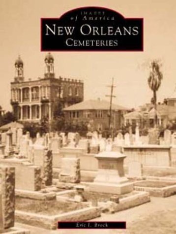 Eric J. Brock New Orleans Cemeteries 