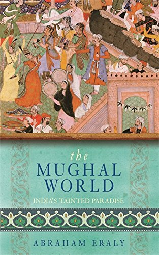Abraham Eraly The Mughal World 