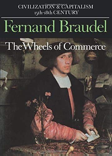 Fernand Braudel Civilization And Capitalism 15th 18th Century Vo The Wheels Of Commerce 