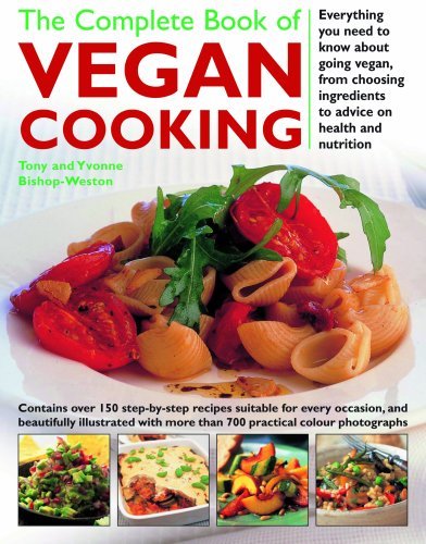 Tony Bishop Weston Complete Book Of Vegan Cooking The Everything You Need To Know About Going Vegan Fr 