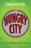 Carolyn Steel Hungry City How Food Shapes Our Lives 