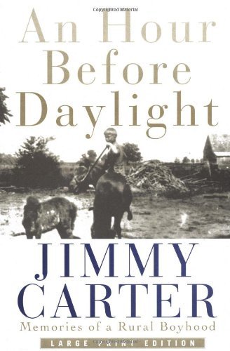 Jimmy Carter/An Hour Before Daylight@ Memories of a Rural Boyhood@Large Print LARGE PRINT