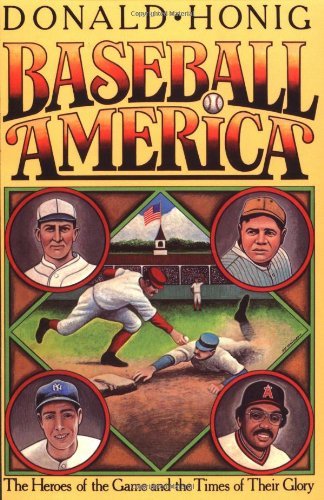 Donald Honig Baseball America The Heroes Of The Game And The Times Of Their Glo 