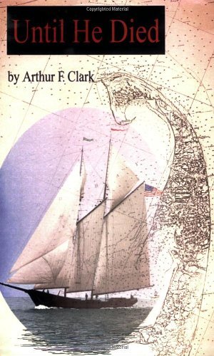 Arthur F. Clark/Until He Died